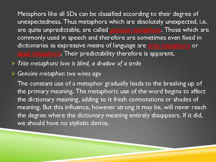Metaphors like all SDs can be classified according to their degree of unexpectedness. Thus