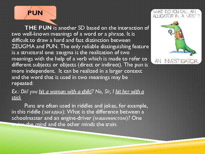 PUN THE PUN is another SD based on the interaction of two well-known meanings