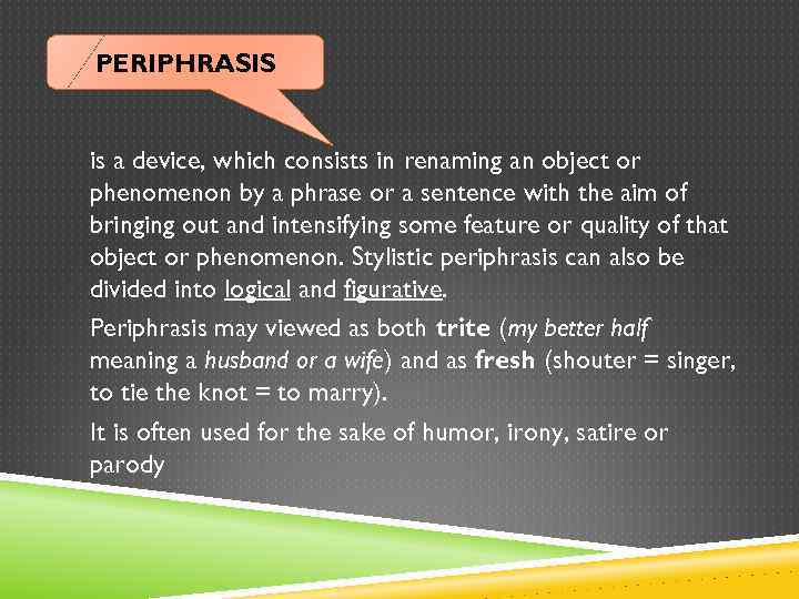 PERIPHRASIS is a device, which consists in renaming an object or phenomenon by a