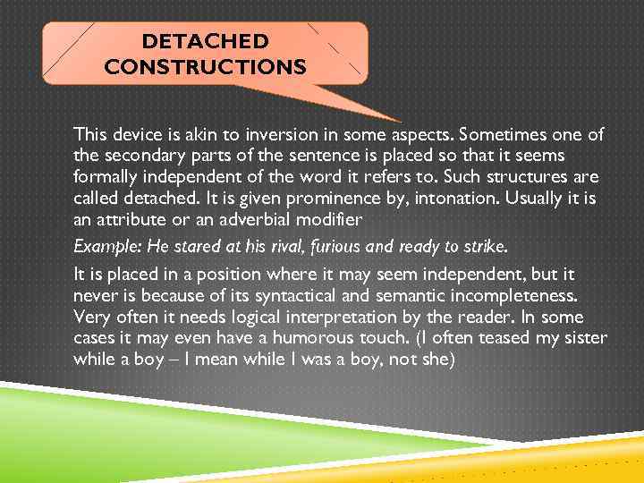 DETACHED CONSTRUCTIONS This device is akin to inversion in some aspects. Sometimes one of