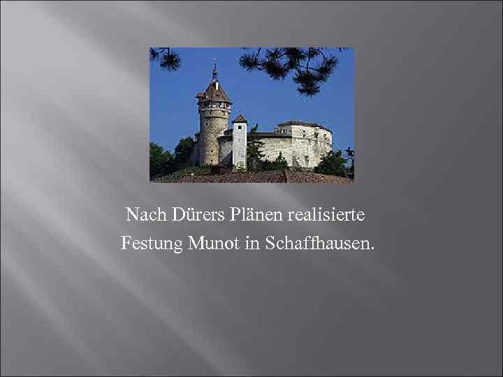 Nach Dürers Plänen realisierte Festung Munot in Schaffhausen. 