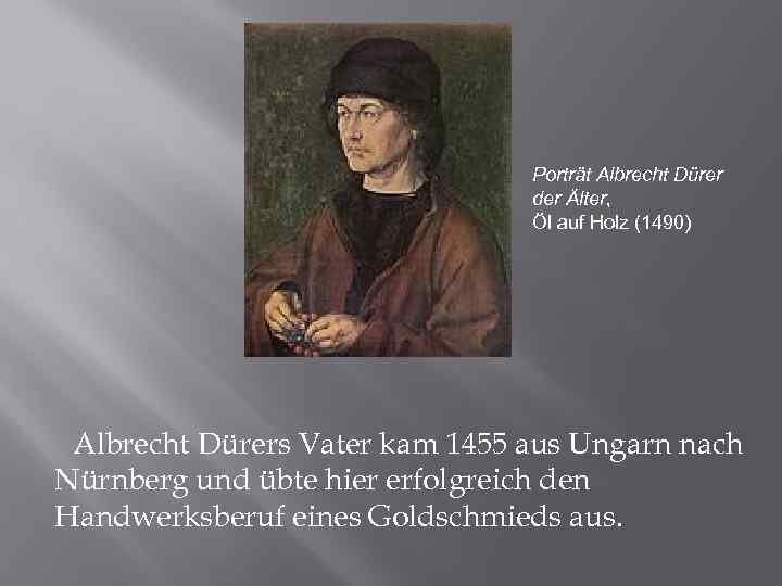 Porträt Albrecht Dürer der Älter, Öl auf Holz (1490) Albrecht Dürers Vater kam 1455