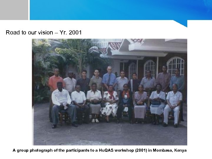Road to our vision – Yr. 2001 A group photograph of the participants to