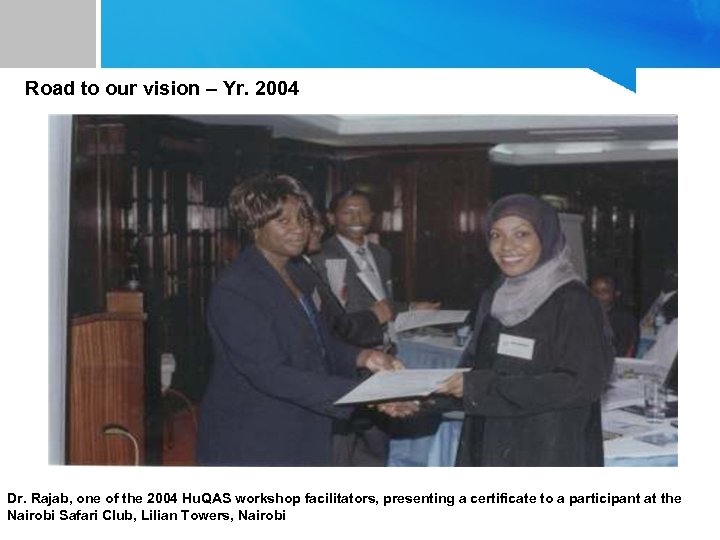 Road to our vision – Yr. 2004 Dr. Rajab, one of the 2004 Hu.