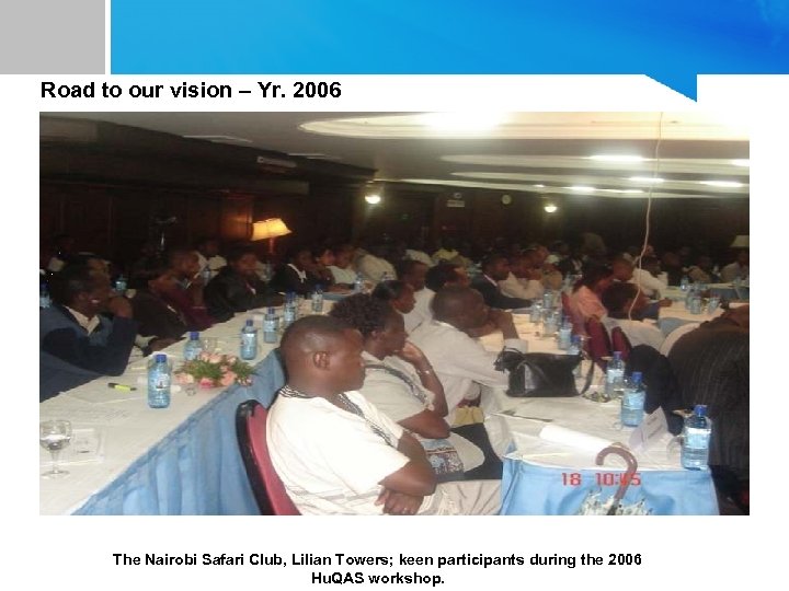 Road to our vision – Yr. 2006 The Nairobi Safari Club, Lilian Towers; keen