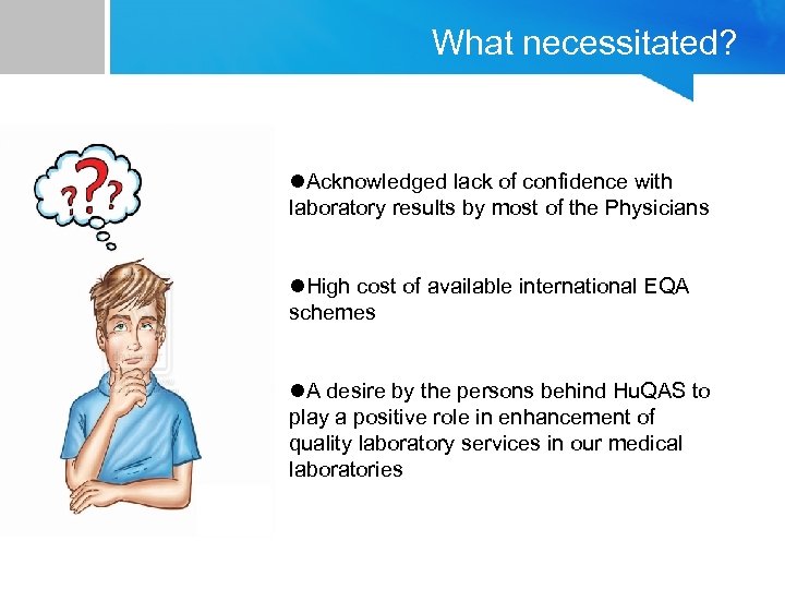 What necessitated? l. Acknowledged lack of confidence with laboratory results by most of the