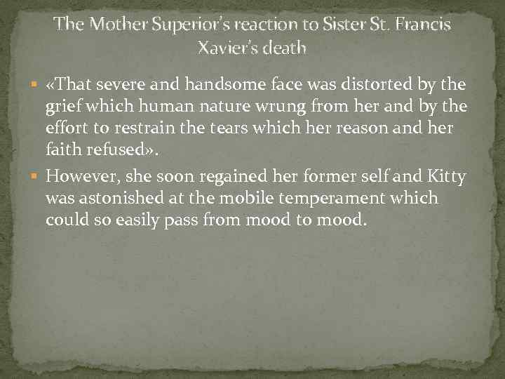 The Mother Superior’s reaction to Sister St. Francis Xavier’s death § «That severe and