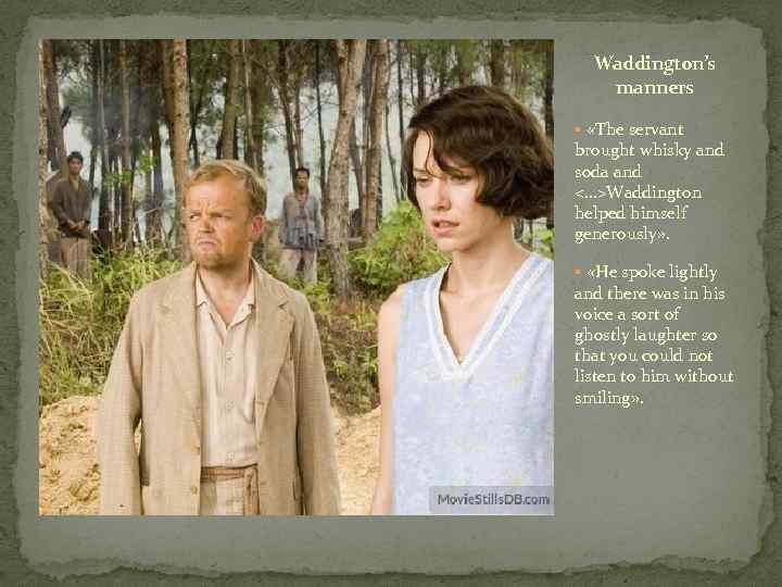 Waddington’s manners § «The servant brought whisky and soda and <…>Waddington helped himself generously»