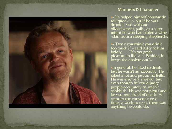 Manners & Character § «He helped himself constantly to liquor <…> but if he