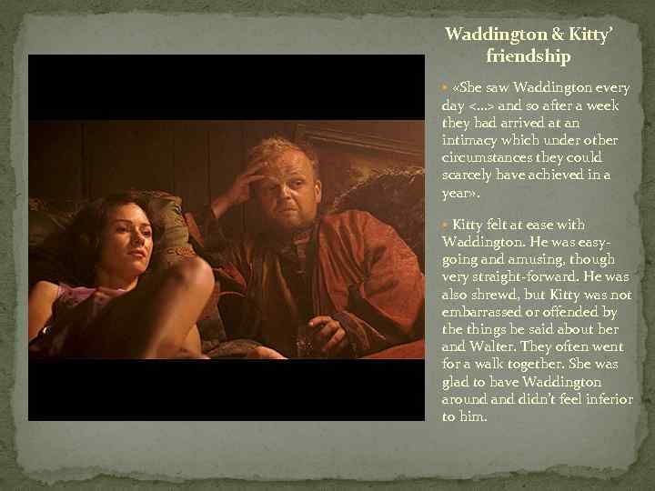 Waddington & Kitty’ friendship § «She saw Waddington every day <…> and so after
