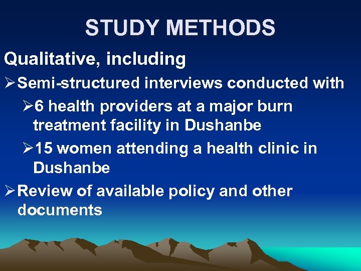 STUDY METHODS Qualitative, including Ø Semi-structured interviews conducted with Ø 6 health providers at