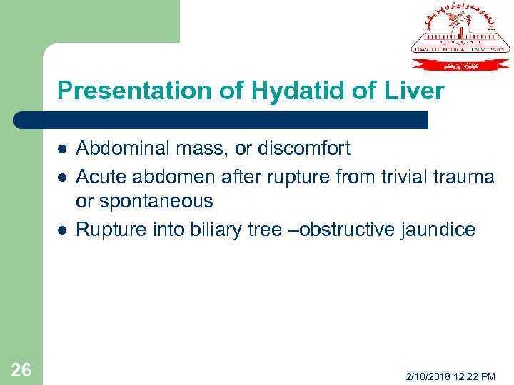 Presentation of Hydatid of Liver l l l 26 Abdominal mass, or discomfort Acute