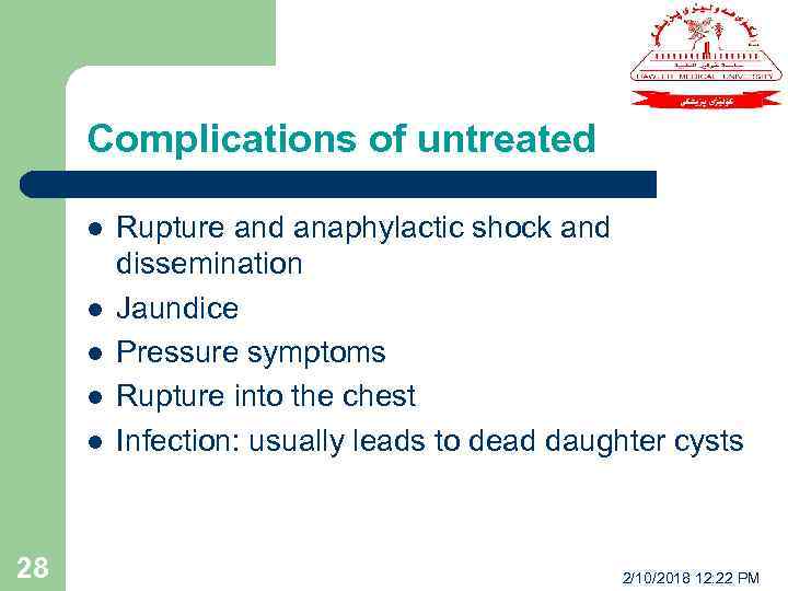 Complications of untreated l l l 28 Rupture and anaphylactic shock and dissemination Jaundice