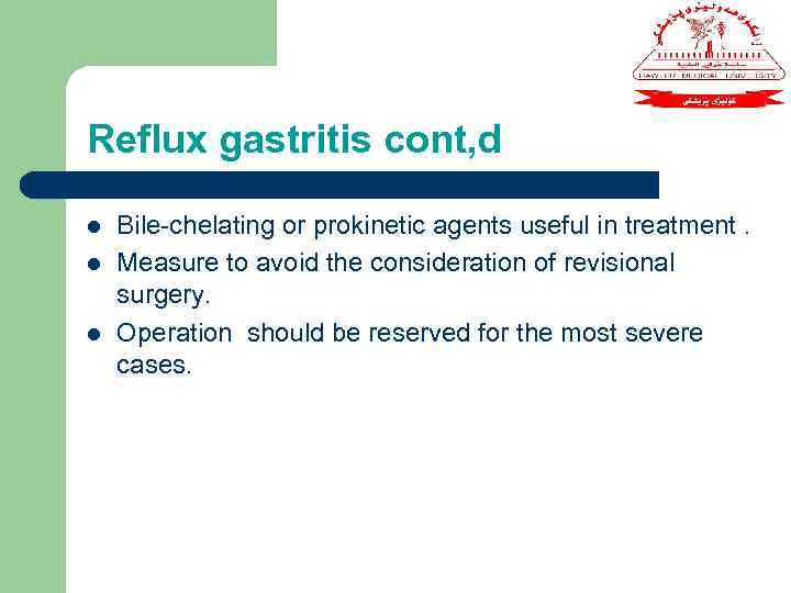 Reflux gastritis cont, d l l l Bile-chelating or prokinetic agents useful in treatment.