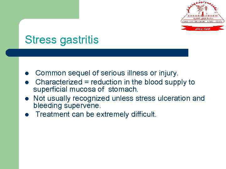 Stress gastritis l l Common sequel of serious illness or injury. Characterized = reduction