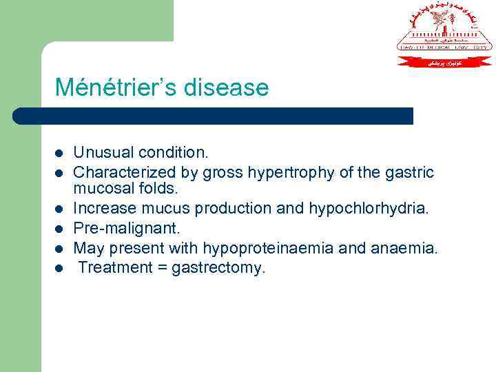 Ménétrier’s disease l l l Unusual condition. Characterized by gross hypertrophy of the gastric