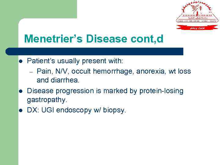 Menetrier’s Disease cont, d l l l Patient’s usually present with: – Pain, N/V,