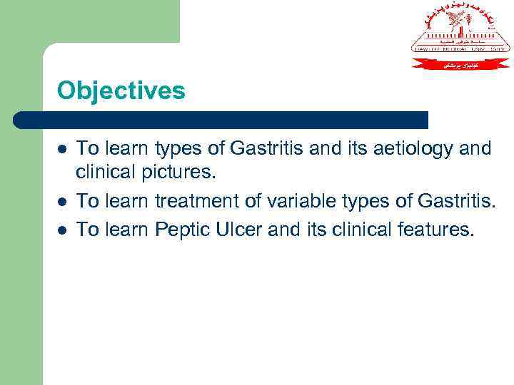 Objectives l l l To learn types of Gastritis and its aetiology and clinical