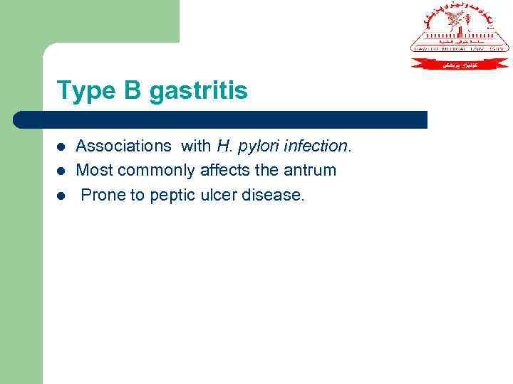 Type B gastritis l l l Associations with H. pylori infection. Most commonly affects