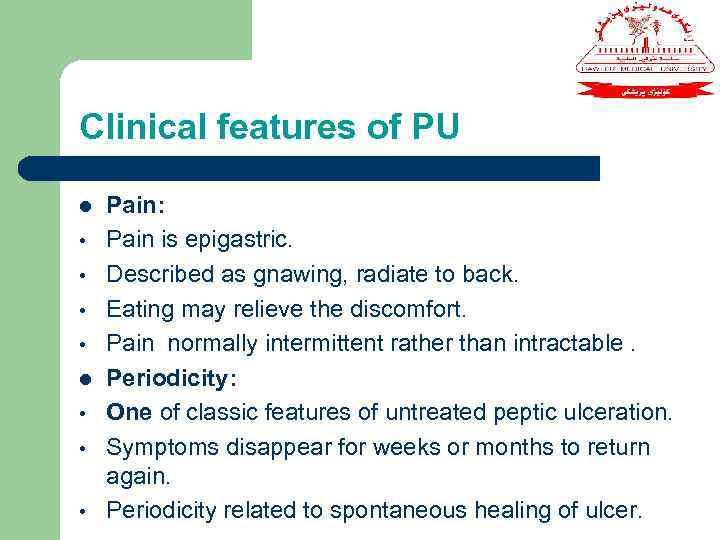 Clinical features of PU l • • • Pain: Pain is epigastric. Described as