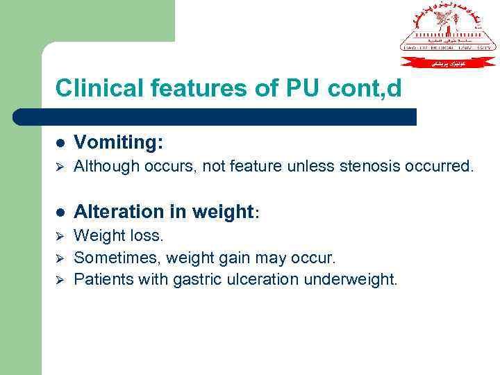 Clinical features of PU cont, d l Vomiting: Ø Although occurs, not feature unless