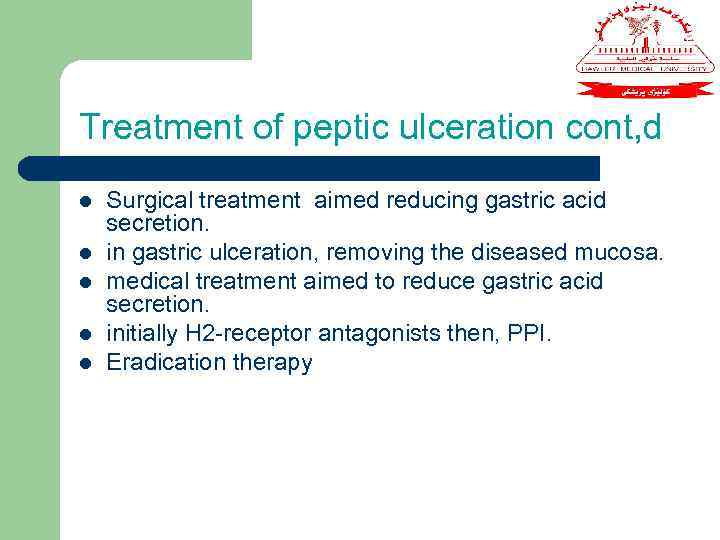 Treatment of peptic ulceration cont, d l l l Surgical treatment aimed reducing gastric