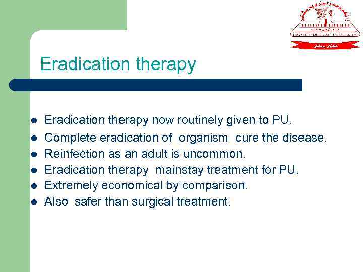 Eradication therapy l l l Eradication therapy now routinely given to PU. Complete eradication