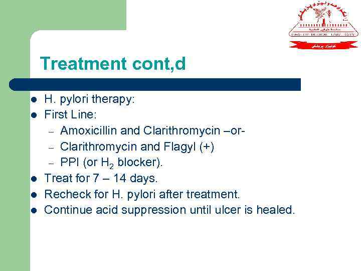 Treatment cont, d l l l H. pylori therapy: First Line: – Amoxicillin and