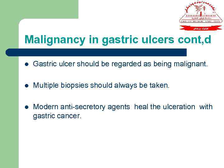 Malignancy in gastric ulcers cont, d l Gastric ulcer should be regarded as being