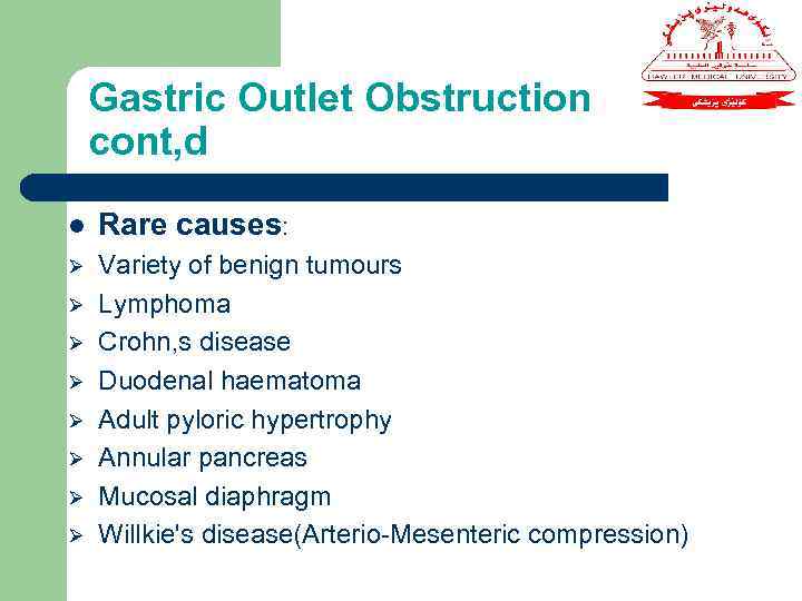 Gastric Outlet Obstruction cont, d l Rare causes: Ø Variety of benign tumours Lymphoma