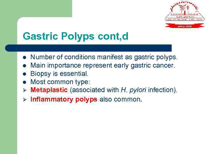 Gastric Polyps cont, d l l Ø Ø Number of conditions manifest as gastric