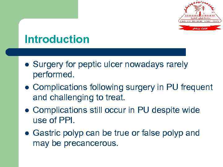 Introduction l l Surgery for peptic ulcer nowadays rarely performed. Complications following surgery in