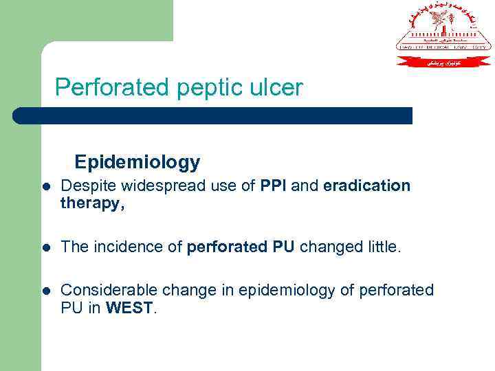 Perforated peptic ulcer Epidemiology l Despite widespread use of PPI and eradication therapy, l