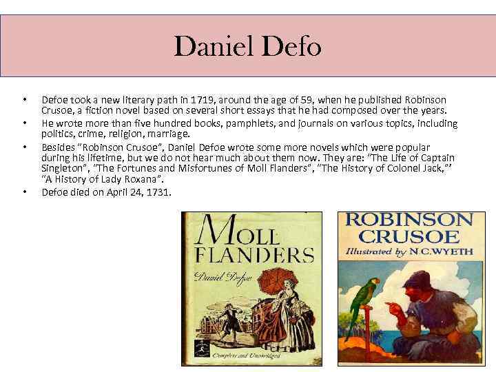 Daniel Defo • • Defoe took a new literary path in 1719, around the