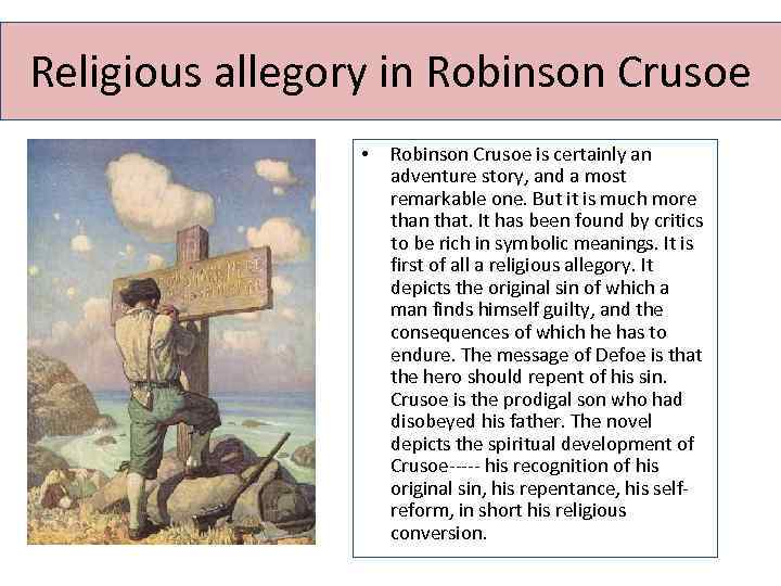 Religious allegory in Robinson Crusoe • Robinson Crusoe is certainly an adventure story, and