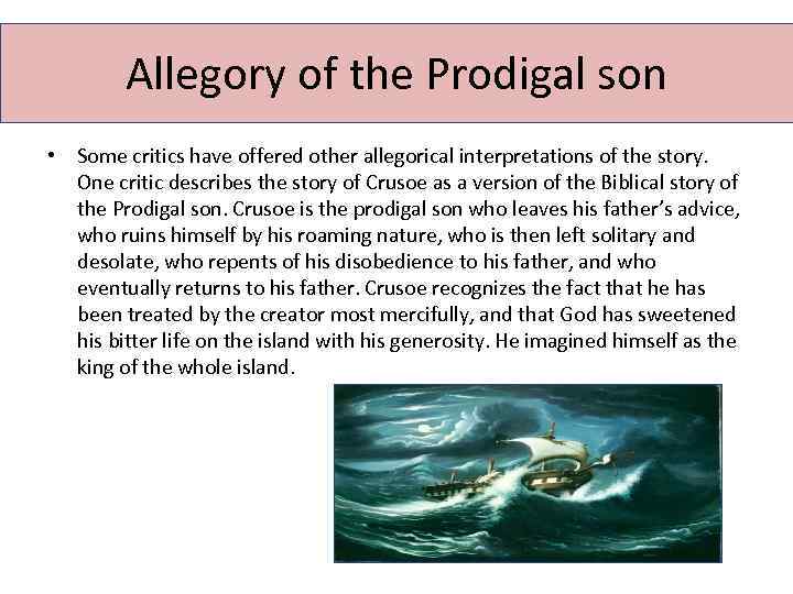 Allegory of the Prodigal son • Some critics have offered other allegorical interpretations of