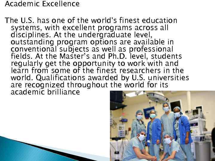 Academic Excellence The U. S. has one of the world's finest education systems, with