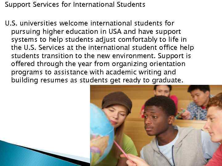 Support Services for International Students U. S. universities welcome international students for pursuing higher