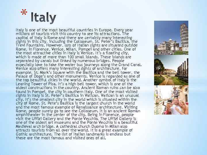 * Italy is one of the most beautiful countries in Europe. Every year millions