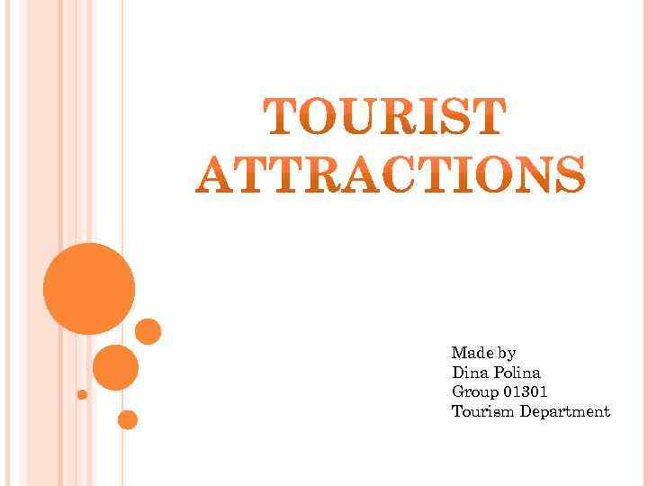 Made by Dina Polina Group 01301 Tourism Department 