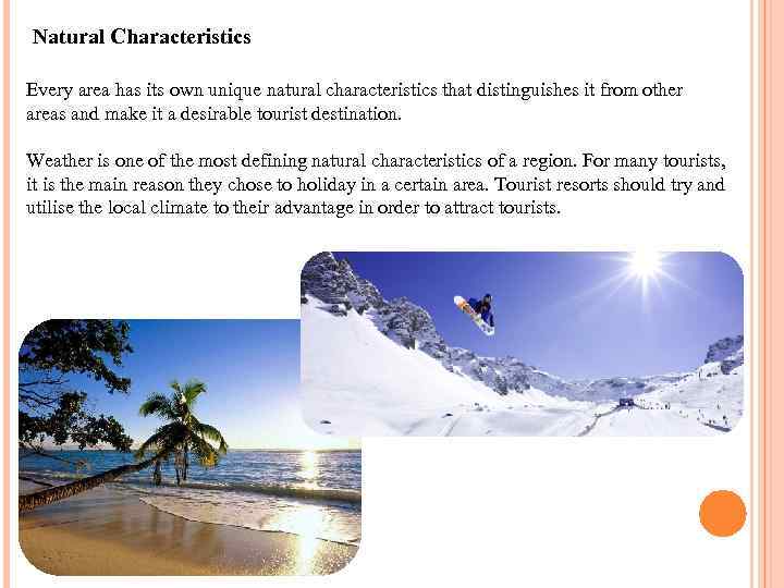 Natural Characteristics Every area has its own unique natural characteristics that distinguishes it from