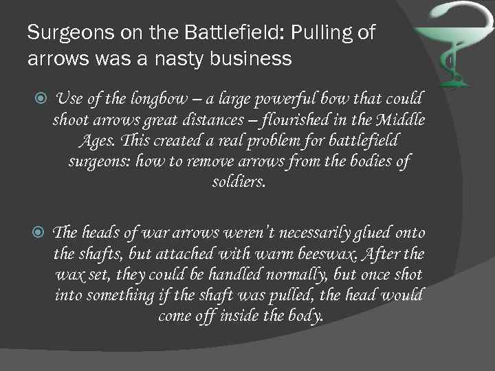 Surgeons on the Battlefield: Pulling of arrows was a nasty business Use of the