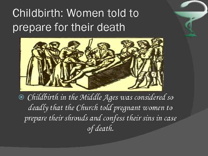 Childbirth: Women told to prepare for their death Childbirth in the Middle Ages was