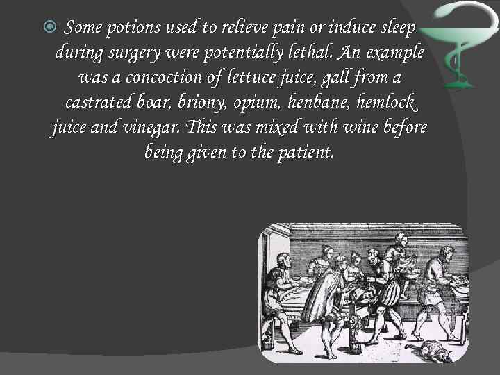 Some potions used to relieve pain or induce sleep during surgery were potentially lethal.