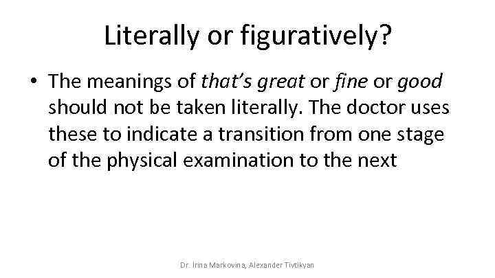 Literally or figuratively? • The meanings of that’s great or fine or good should