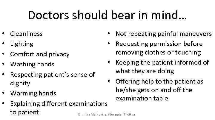 Doctors should bear in mind… • Not repeating painful maneuvers Cleanliness • Requesting permission