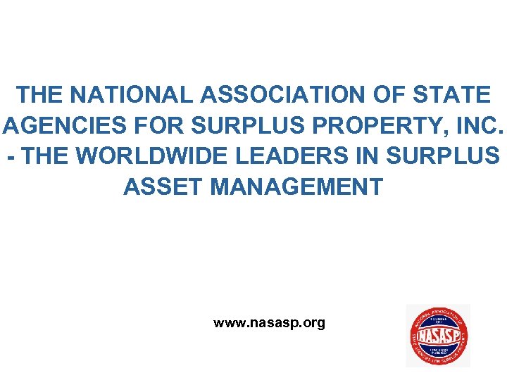THE NATIONAL ASSOCIATION OF STATE AGENCIES FOR SURPLUS PROPERTY, INC. - THE WORLDWIDE LEADERS