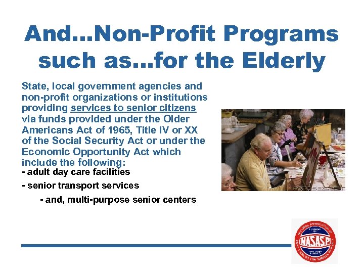 And…Non-Profit Programs such as…for the Elderly State, local government agencies and non-profit organizations or