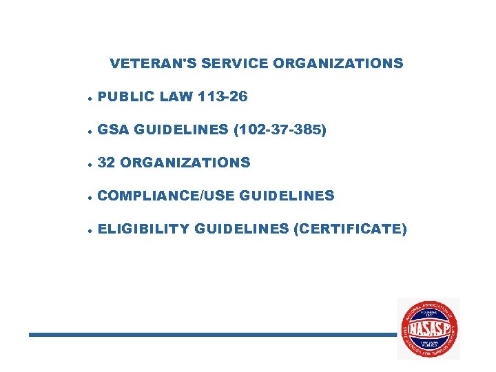 VETERAN'S SERVICE ORGANIZATIONS PUBLIC LAW 113 -26 GSA GUIDELINES (102 -37 -385) 32 ORGANIZATIONS