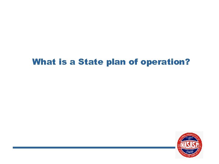 What is a State plan of operation? 